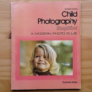 Child Photography Simplified by Suzanne Szasz, Vintage 1981
